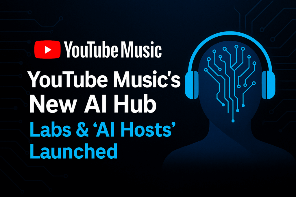 YouTube Music’s New AI Hub: Labs & “AI Hosts” Launched